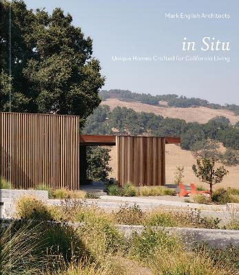 In Situ: Unique Homes Crafted for California Living - Mark English Architects - cover