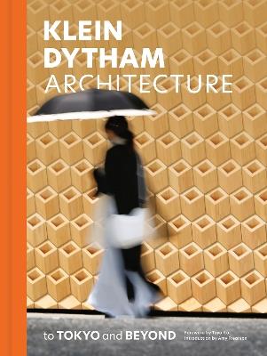 Klein Dytham architecture: to Tokyo and Beyond - Klein Dytham architecture - cover