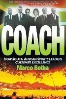 Coaching champions: How South African sport leaders cultivate excellence - Marco Botha - cover