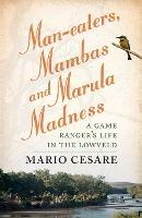 Man-eaters, mambas and marula madness: A game ranger's life in the lowveld