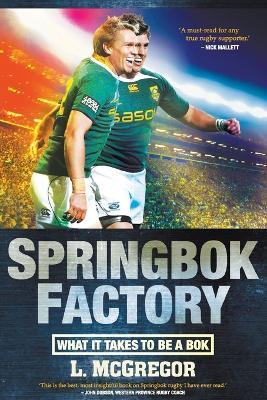Springbok factory: What it takes to be a Bok - Liz McGregor - cover