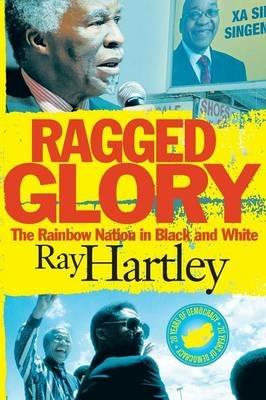 Ragged glory: The rainbow nation in black and white - Ray Hartley - cover