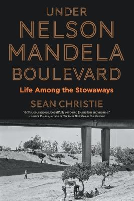 Under Nelson Mandela Boulevard: Life among the stowaways - Sean Christie - cover