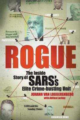 Rogue: The inside story of SARS's elite crime-busting unit - Johann Van Loggerenberg,Adrian Lackay - cover