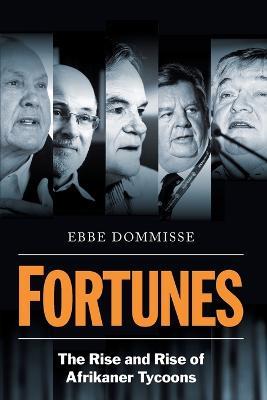Fortunes: The Rise and Rise of Afrikaner Tycoons - Ebbe Dommisse - cover