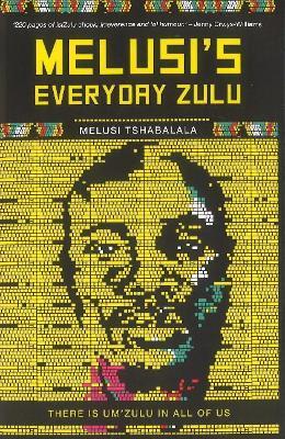 Melusi's everyday Zulu: There is um'Zulu in all of us - Melusi Tshabalala - cover