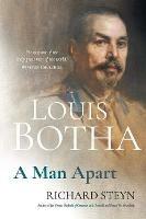 Louis Botha: A man apart - Richard Steyn - cover