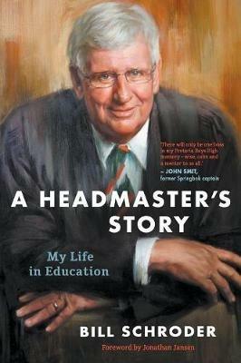 A Headmaster's Story: My Life in Education - Bill Schroder - cover
