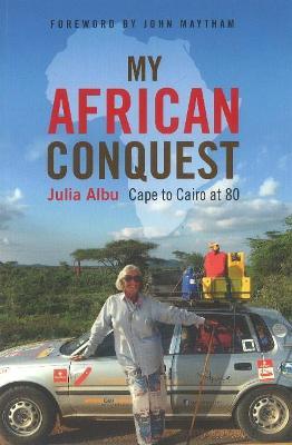 My African Conquest: Cape to Cairo at 80 - Julia Albu - cover