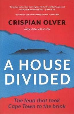 A House Divided: The Feud That Took Cape Town to the Brink - Crispian Olver - cover
