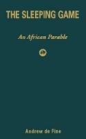 The Sleeping Game: An African Parable - Andrew de Fine - cover