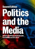 Politics and the Media Second edition: Second edition