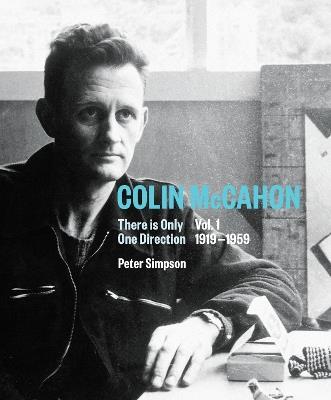 Colin McCahon: There is Only One Direction, Vol. I 1919-1959 - Peter Simpson - cover