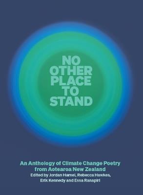 No Other Place to Stand: An Anthology of Climate Change Poetry from Aotearoa New Zealand - cover