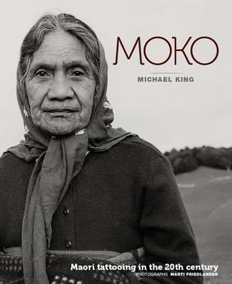 Moko: Maori Tattooing in the 20th Century - Michael King - cover