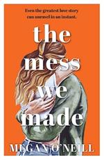 The Mess We Made
