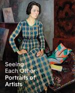 Seeing Each Other: Portraits of Artists
