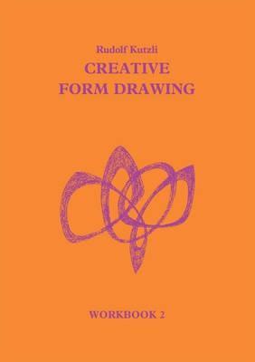Creative Form Drawing: Workbook 2 - Rudolf Kutzli - cover