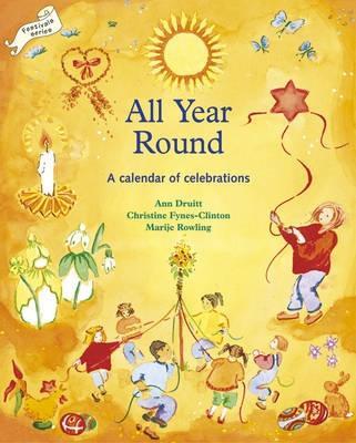 All Year Round: A Calendar of Celebrations - Ann Druitt,Christine Fynes-Clinton,Marye Rowling - cover