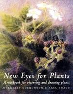 New Eyes for Plants: A Workbook for Observation and Drawing Plants