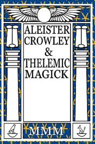 Aleister Crowley & Thelemic Magick