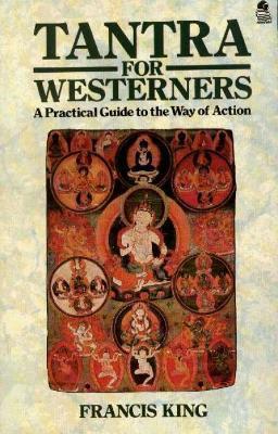 Tantra for Westerners: A Practical Guide to the Way of Action - Francis King - cover