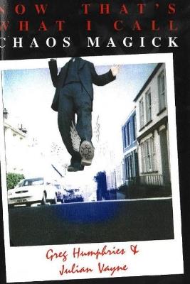 Now That's What I Call Chaos Magick - Greg Humphries,Julian Vayne - cover