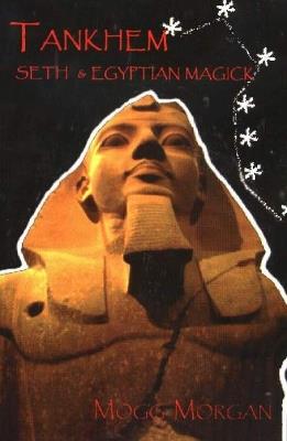 Tankhem: Seth & Egyptian Magick, Second Edition - Mogg Morgan - cover