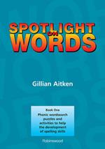 Spotlight on Words Book 1: Phonic Wordsearch Puzzles and Activities to Help the Development of Spelling Skills