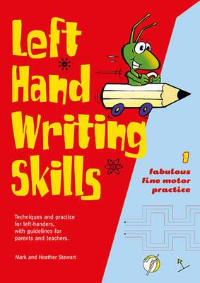 Left Hand Writing Skills: Fabulous Fine Motor Practice - Mark Stewart,Heather Stewart - cover