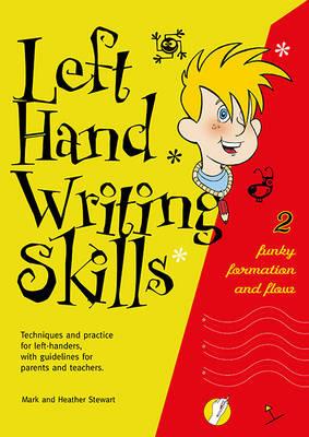 Left Hand Writing Skills: Funky Formation and Flow - Mark Stewart,Heather Stewart - cover
