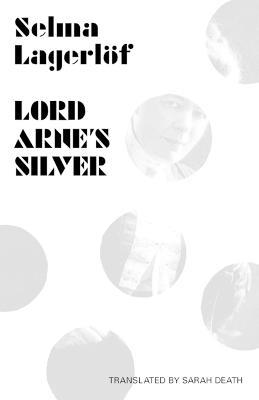 Lord Arne's Silver - Selma Lagerloef - cover