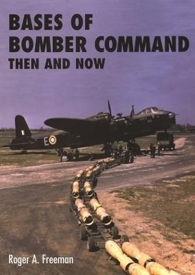 Bases of Bomber Command Then and Now - Roger A. Freeman - cover