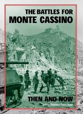 The Battles for Monte Cassino Then and Now - Jeffrey Plowman,Perry Rowe - cover