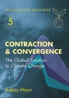 Contraction and Convergence: The Global Solution to Climate Change - Aubrey Meyer - cover