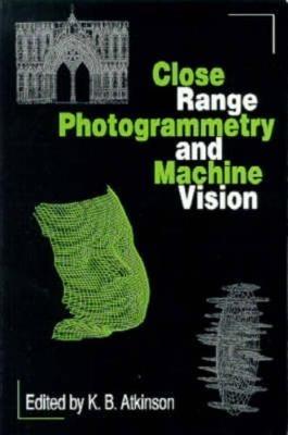 Close Range Photogrammetry and Machine Vision - cover