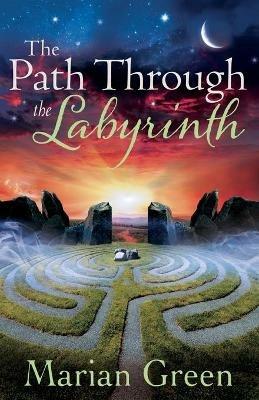 The Path Through the Labyrinth: Quest for Initiation into the Western Mystery Tradition - Marian Green - cover