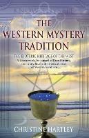 The Western Mystery Tradition: The Esoteric Heritage of the West - Christine Hartley - cover