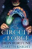The Circuit of Force - Dion Fortune,Gareth Knight - cover
