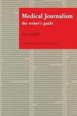 Medical Journalism: The Writer's Guide