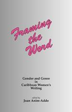 Framing the Word: Gender and Genre in Caribbean Women's Writing