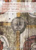 Temlau Peintiedig / Painted Temples: Murluniau a Chroglenni yn Eglwysi Cymru, 1200-1800 / Wallpaintings and Rood-screens in Welsh Churches, 1200-1800