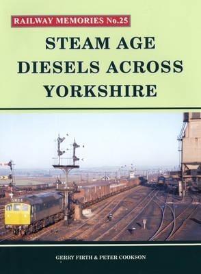 Steam Age Diesels Across Yorkshire - Gerry Firth,Peter Cookson - cover