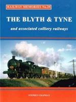 Railway Memories: The Blyth & Tyne and Associated Colliery Railways