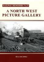 Railway Memories No.33: A North West Picture Gallery
