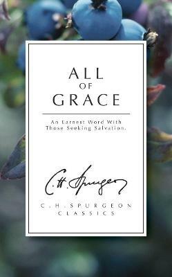 All of Grace: An earnest word with those seeking salvation - C. H. Spurgeon - cover