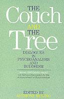 The Couch and the Tree: Dialogues in Psychoanalysis and Buddhism