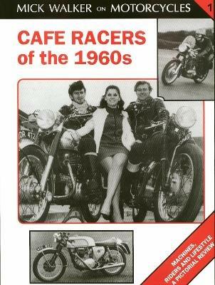 Cafe Racers of 50s and 60s - Mick Walker - cover
