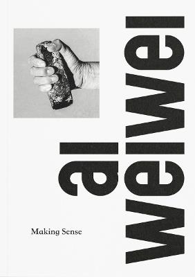 Ai Weiwei: Making Sense - cover
