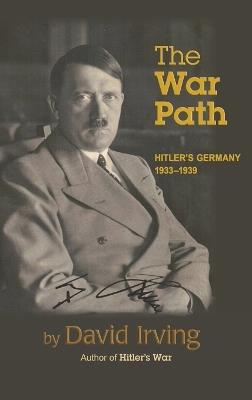 The War Path: Hitler's Germany 1933-1939: Hitler's Germany 1933-1939 - David Irving - cover